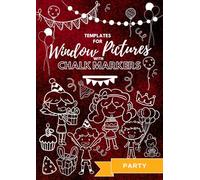 Templates for window pictures with chalk markers: Party (Window Chalk Art Series)