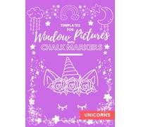 Templates for window pictures with chalk markers: Unicorns (Window Chalk Art Series)