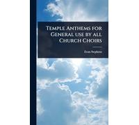 Temple Anthems for General use by all Church Choirs
