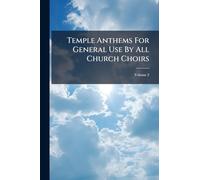 Temple Anthems For General Use By All Church Choirs