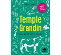 Temple Grandin. Siate gentili con le mucche (Donne nella scienza)