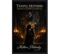 Temple Mothers: Parenting in the Spirit of the Sacred Cat