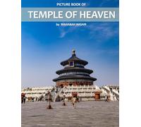 Temple of Heaven: A Stunning Coffee Table Photo Book for Travel and Tourism Enthusiasts