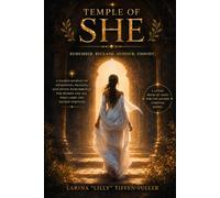 Temple Of She: Consciousness of the Divine. A Living Book of Light Remember • Reclaim • Honour • Embody