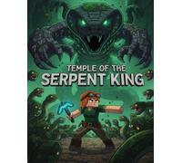 Temple of the Serpent King: Rise of the Ancient Curse - A Jungle Adventure Comic of Treasure, Myth, and Survival Horror: Deep in the ruins, an ancient god awakens - and the hunter becomes the hunted.