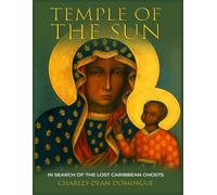 TEMPLE OF THE SUN: IN SEARCH OF THE LOST CARIBBEAN GHOSTS