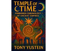 Temple of Time: Forbidden Chronology of Ancient Empires