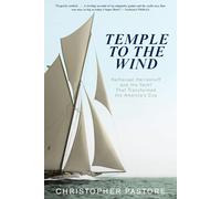 Temple to the Wind: Nathanael Herreshoff and the Yacht that Transformed the America's Cup