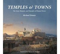 Temples and Towns /anglais: The Form, Elements, and Principles of Planned Towns