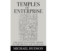 Temples of Enterprise: Creating Economic Order in the Bronze Age Near East