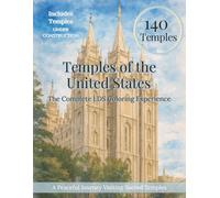 Temples of the United States: The Complete LDS Coloring Experience: Coloring Book Featuring Every LDS Temple in the US - Relaxing Religious Art for Kids, Teens, Adults