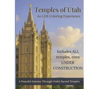 Temples of Utah: An LDS Coloring Experience: Coloring Book Featuring Every LDS Temple in Utah - Relaxing Religious Art for Kids, Teens, Adults