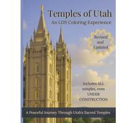 Temples of Utah: An LDS Coloring Experience (Revised and Updated): Coloring Book Featuring Every LDS Temple in Utah - Relaxing Religious Art for Kids, ... United States: An LDS Coloring Experience)