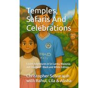 Temples, Safaris And Celebrations: Easter Adventures in Sri Lanka, Malaysia and Thailand - Black and White Edition