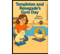 Templeton and Renegade’s Gym Day (Templeton and Renegade’s Adventures)