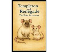 Templeton and Renegade The First Adventure (Templeton and Renegade’s Adventures)