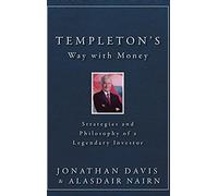 Templeton's Way with Money: Strategies and Philosophy of a Legendary Investor