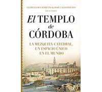 Templo De Córdoba. La Mezquita - Catedral, Un Espacio único en El Mundo (Historia)
