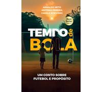 Tempo de Bola: Um conto sobre futebol e propósito