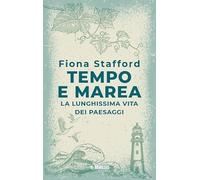 Tempo e marea. La lunghissima vita del paesaggio (Ultima Thule)