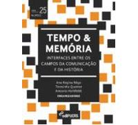 Tempo E Memória: Interfaces Entre Os Campos Da Comunicação E Da Histór