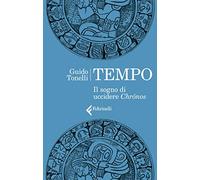 Tempo. Il sogno di uccidere Chrónos (Varia)