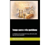 Tempo sacro e vita quotidiana: La Halakhah come tecnologia del tempo, della tavola, della casa e del ritmo comunitario: 8 (Halakhica)