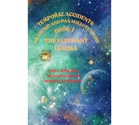 TEMPORAL ACCIDENTS, AN ASTRID AND PAX TEMPORAL MISADVENTURE:: BOOK 1, THE ELEPHANT ENIGMA