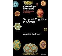 Temporal Cognition in Animals (Elements in the Philosophy of Biology)