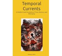Temporal Currents: A Middle-Grade Novelette of Time, Memory, and Belonging