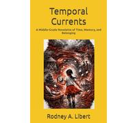 Temporal Currents: A Middle-Grade Novelette of Time, Memory, and Belonging
