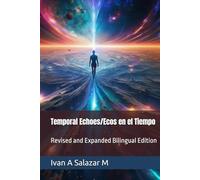 Temporal Echoes/Ecos en el Tiempo: Revised and Expanded Bilingual Edition/Edicion revisada y expandida