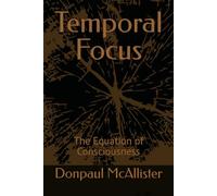 Temporal Focus: The Equation of Consciousness