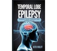 Temporal Lobe Epilepsy: Symptoms, Causes, Treatments, Facts, and Brain Seizures