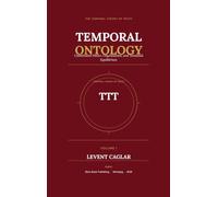 Temporal Ontology: Constitutive Power, Organisation, and Tensional Equilibrium: 1 (The Temporal Theory of Truth - Four-Volume Series:)