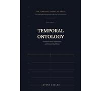 Temporal Ontology: Constitutive Power, Organisation, and Tensional Equilibrium (The Temporal Theory of Truth - Four-Volume Series:)