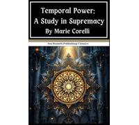 Temporal Power: A Study in Supremacy: A King Torn Between Love and Duty, An Original and Unabridged Reproduction