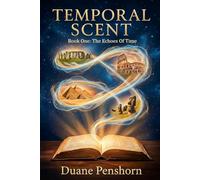 Temporal Scent: The Echoes of Time: Book One - The Echoes of Time: 1