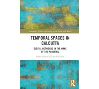 Temporal Spaces in Calcutta: Digital Networks in the Wake of the Pandemic (Academics, Politics and Society in the Post-Covid World)