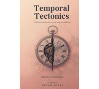 Temporal Tectonics: Shifting the Plates of Your Past, Present and Future (Victory Dynamics)
