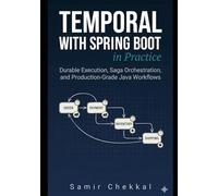 Temporal with Spring Boot in Practice: Durable Execution, Saga Orchestration, and Production-Grade Java Workflows
