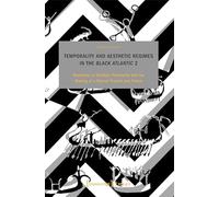 Temporality and Aesthetic Regimes in the 'Black Atlantic' 2: 'Blackness' in Conflict: Pictorality and the Making of a Shared Present and Future: 240 (Image)
