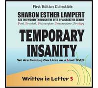 Temporary Insanity: We Are Building Our Lives on a Sand Trap - Written in Letter S: The Awesome Art of Alliteration Using One Letter of the Alphabet - 5 STAR REVIEWS!