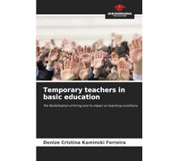Temporary teachers in basic education: The flexibilisation of hiring and its impact on teaching conditions