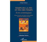 Temps de la fin et fin des temps: Écrits eschatologiques