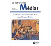 Temps des médias n° 43: Les travailleurs de l'information sous l'Ancien Régime