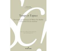 Temps et Espace: Dix études en l’honneur de Walter De Mulder à l’occasion de son éméritat: 139 (Sciences Pour La Communication)