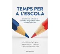Temps per a l'escola: Una mirada col·lectiva, valenta i propositiva sobre el debat educatiu (Divulgació)