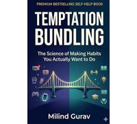 Temptation Bundling: The Science of Making Habits You Actually Want to Do