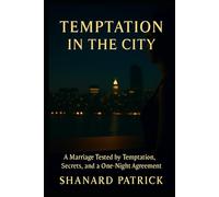 Temptation in the City: A Marriage Tested by Temptation, Secrets, and a One-Night Agreement